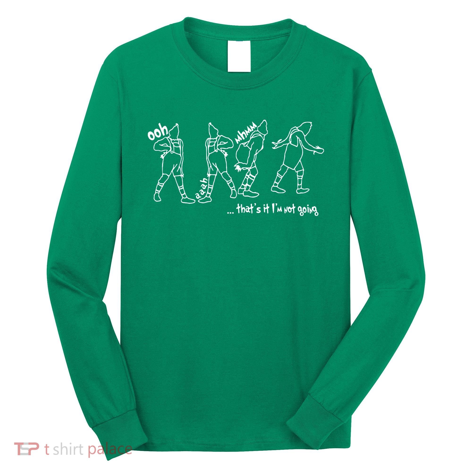 That's It I'm Not Going Funny X Mas Long Sleeve Shirt