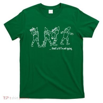 That's It I'm Not Going Funny X Mas T-Shirt