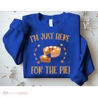 Thanksgiving I’m Just Here For The Pie Gift Sweatshirt thumb 2