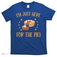 Thanksgiving I’m Just Here For The Pie Gift T-Shirt thumb 0
