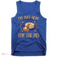 Thanksgiving I’m Just Here For The Pie Gift Tank Top thumb 0