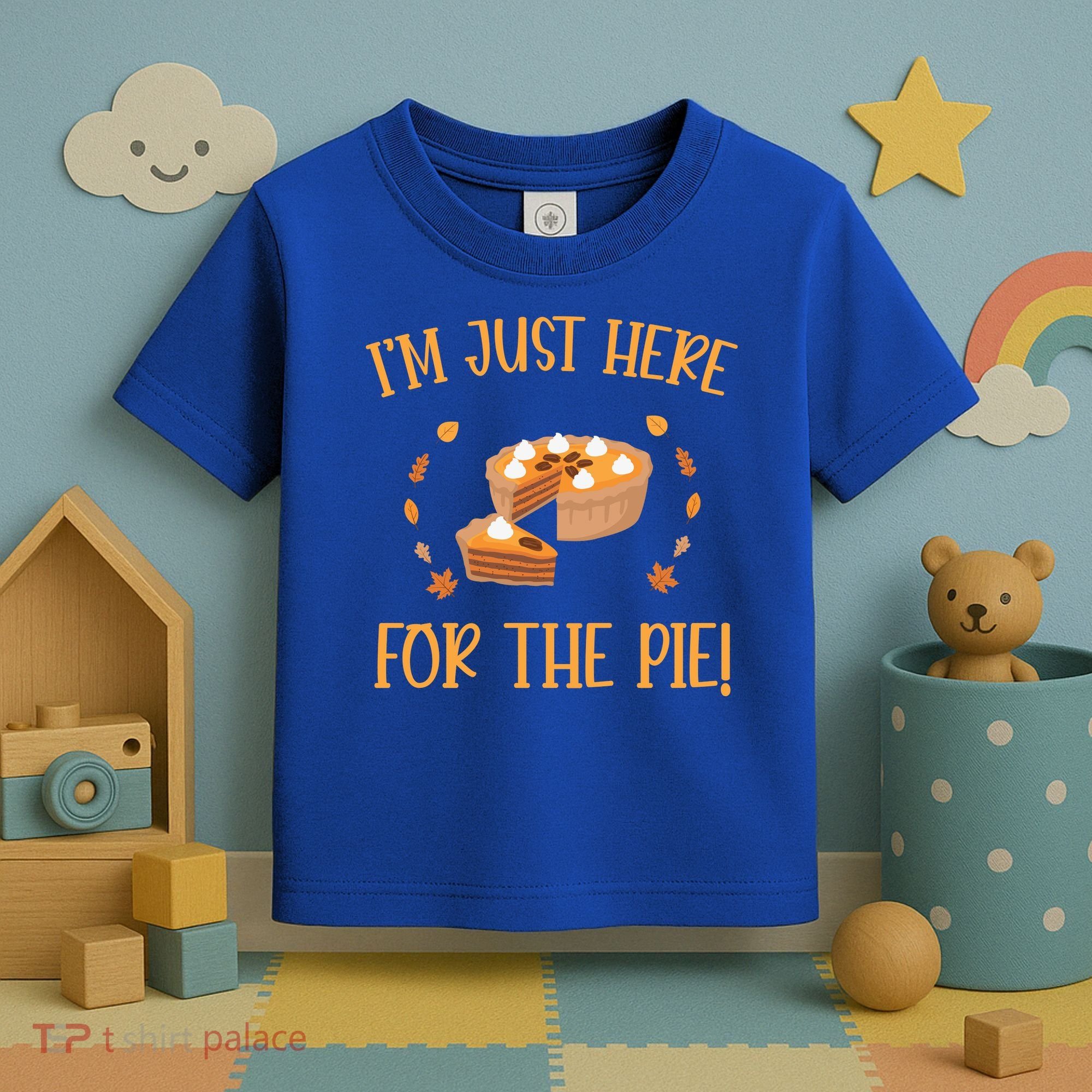 Thanksgiving I’m Just Here For The Pie Gift Toddler T-Shirt