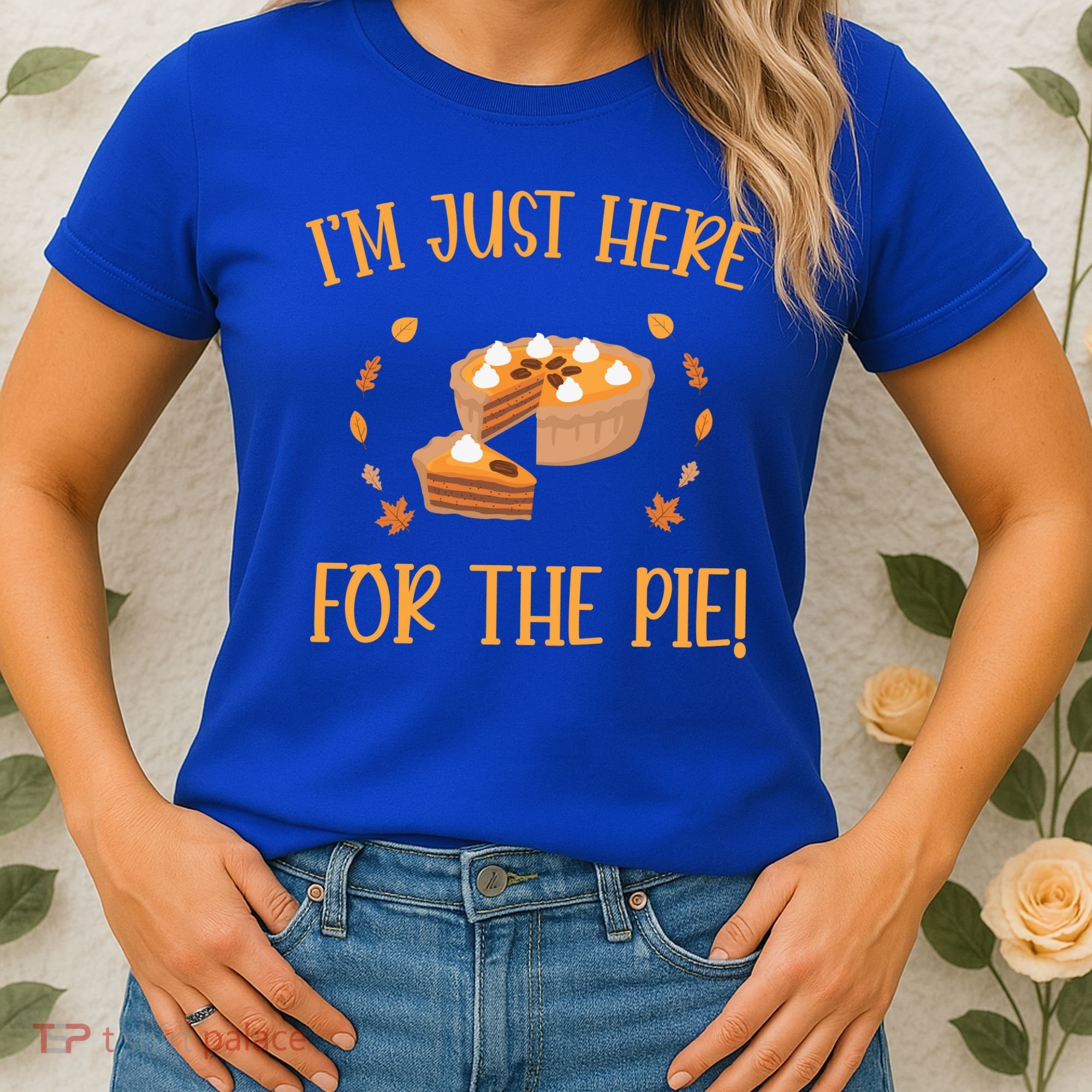 Thanksgiving I’m Just Here For The Pie Gift Women's T-Shirt