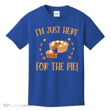 Thanksgiving I’m Just Here For The Pie Gift Kids T-Shirt
