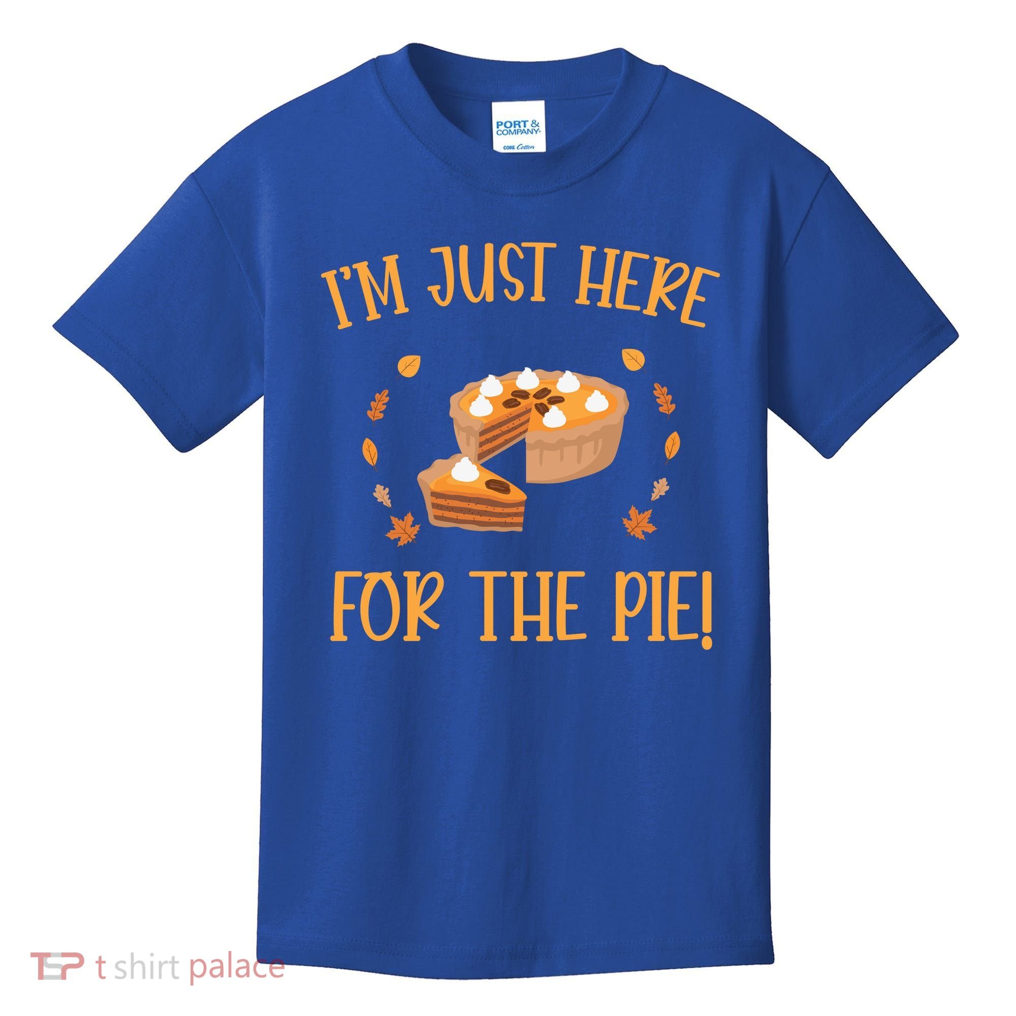 Thanksgiving I’m Just Here For The Pie Gift Kids T-Shirt