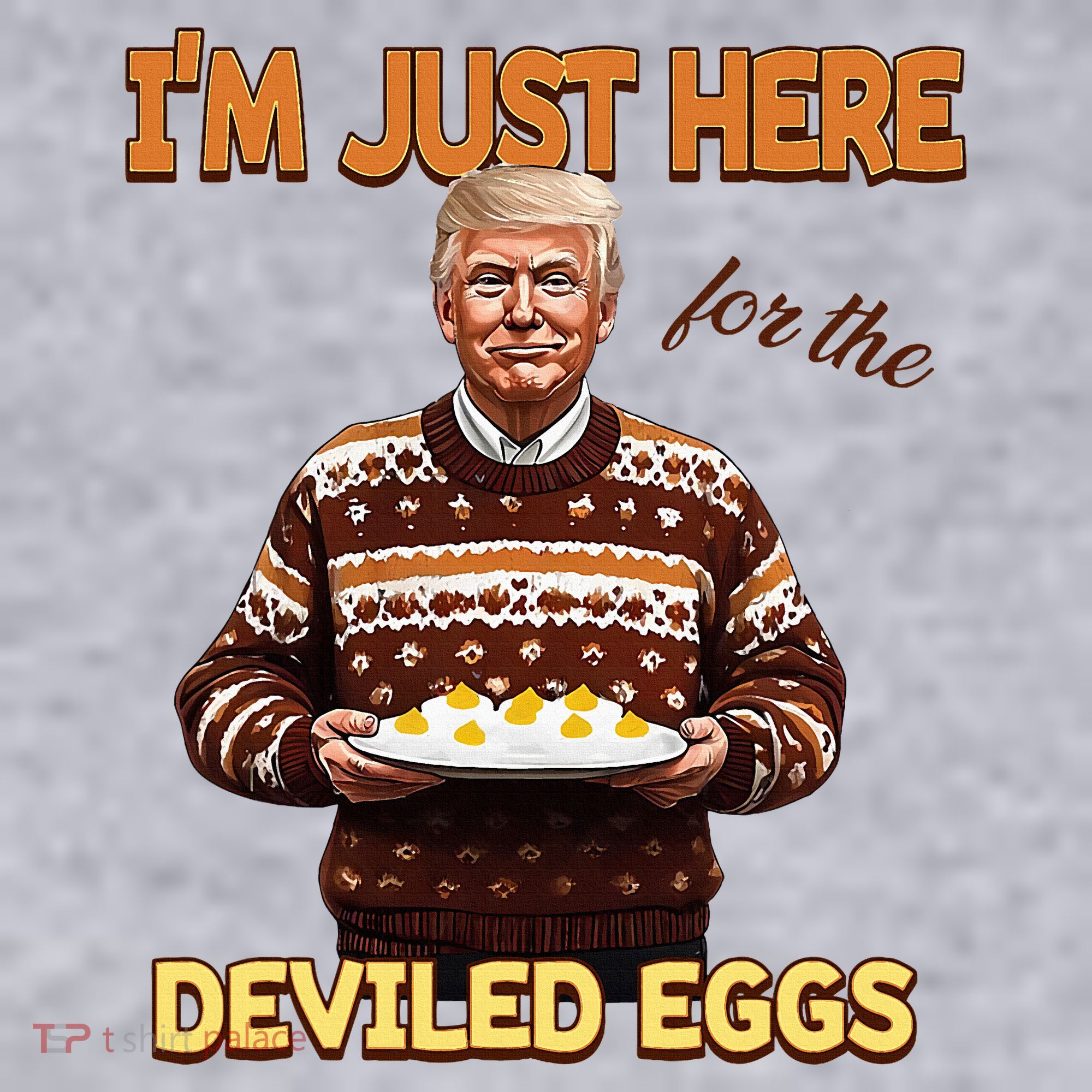 Thanksgiving IM Just Here For The Deviled Eggs Women's Sweatshirt