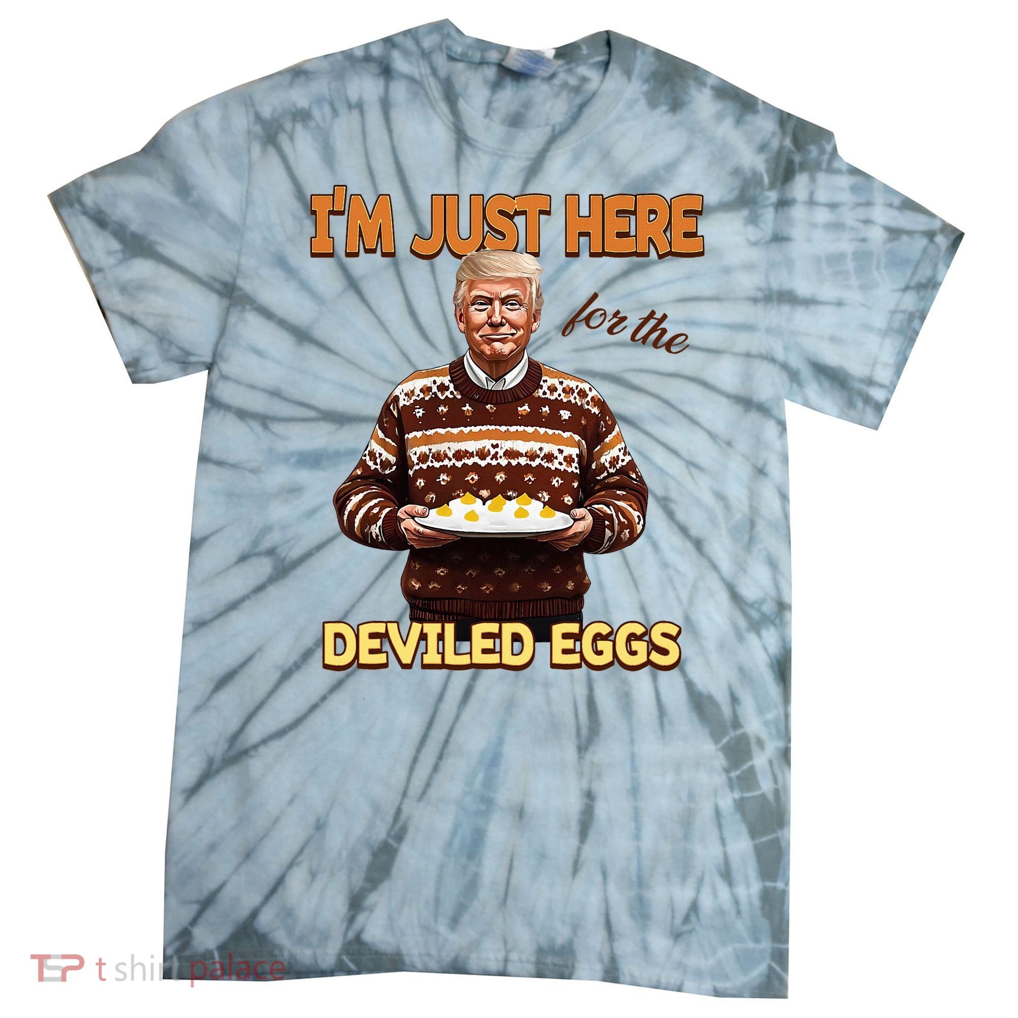 Thanksgiving IM Just Here For The Deviled Eggs Tie-Dye T-Shirt