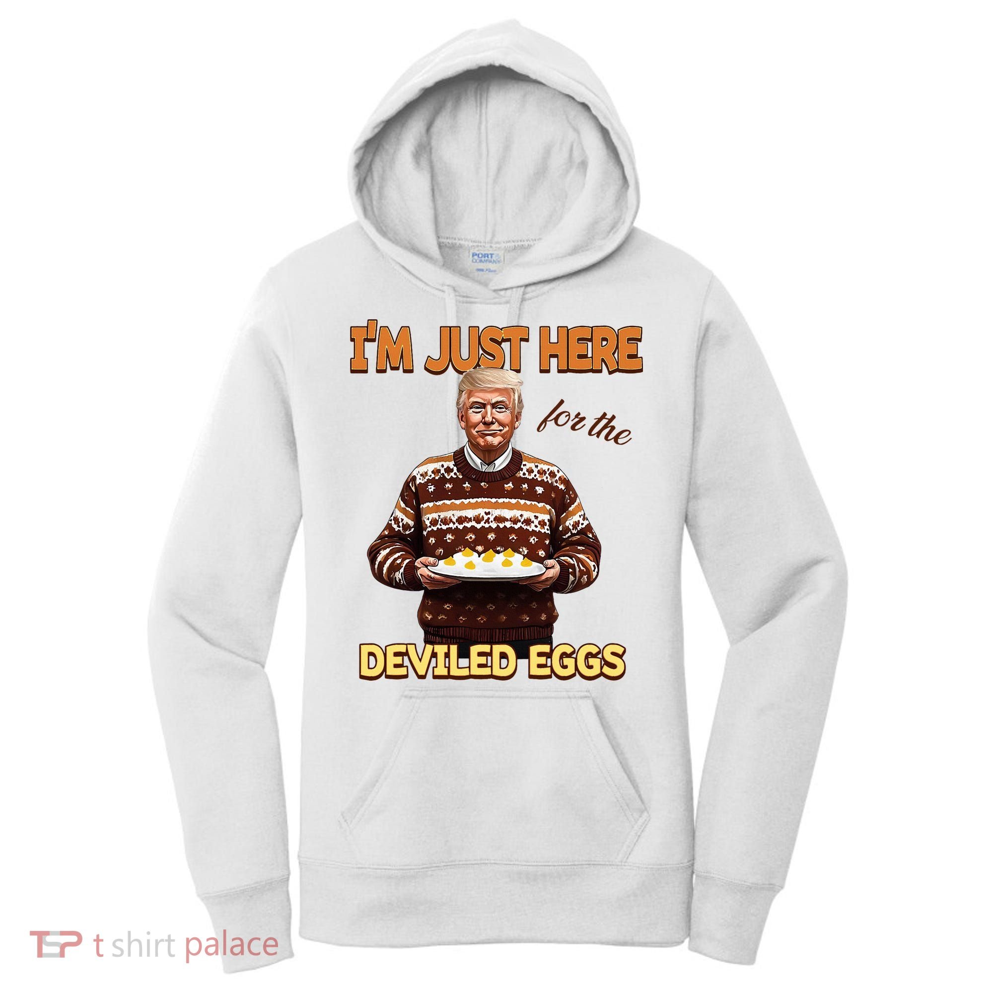Thanksgiving IM Just Here For The Deviled Eggs Women's Hoodie