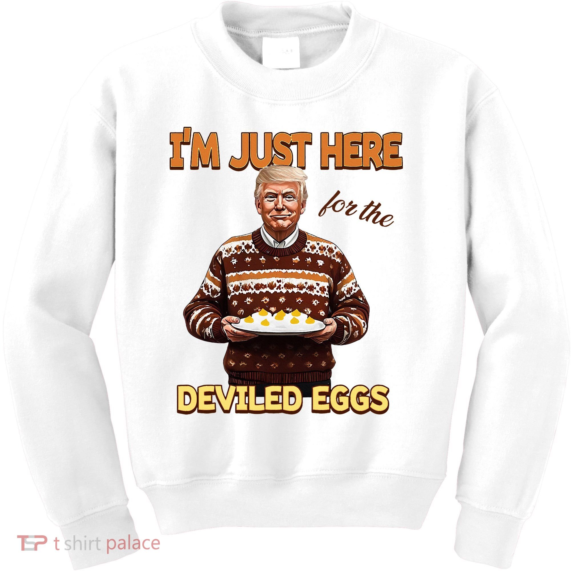 Thanksgiving IM Just Here For The Deviled Eggs Kids Sweatshirt