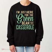 Thanksgiving IM Just Here For The Green Bean Casserole Women's Sweatshirt thumb 0