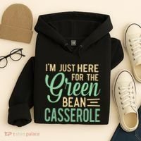Thanksgiving IM Just Here For The Green Bean Casserole Hoodie thumb 4