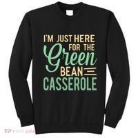 Thanksgiving IM Just Here For The Green Bean Casserole Sweatshirt thumb 0