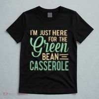 Thanksgiving IM Just Here For The Green Bean Casserole T-Shirt thumb 5