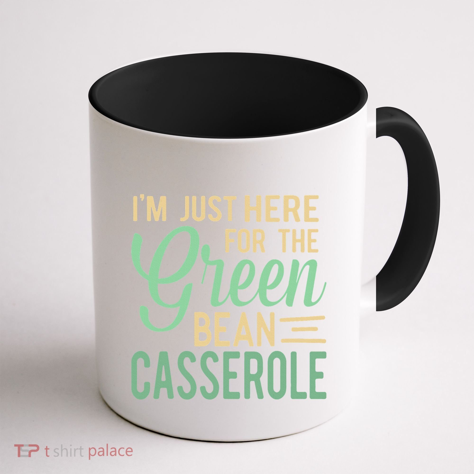 Thanksgiving IM Just Here For The Green Bean Casserole Coffee Mug