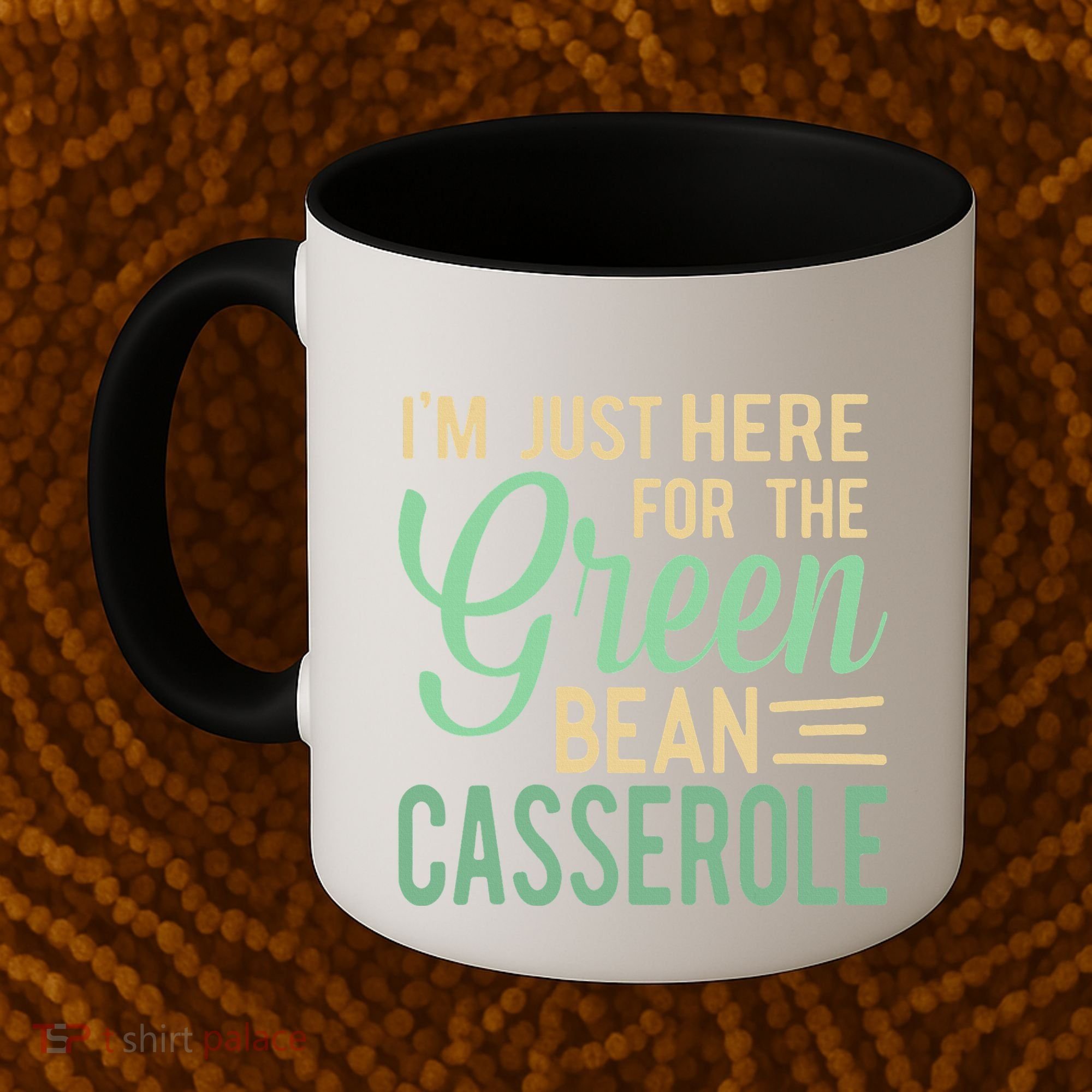 Thanksgiving IM Just Here For The Green Bean Casserole Coffee Mug