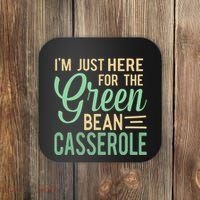 Thanksgiving IM Just Here For The Green Bean Casserole Coaster thumb 0