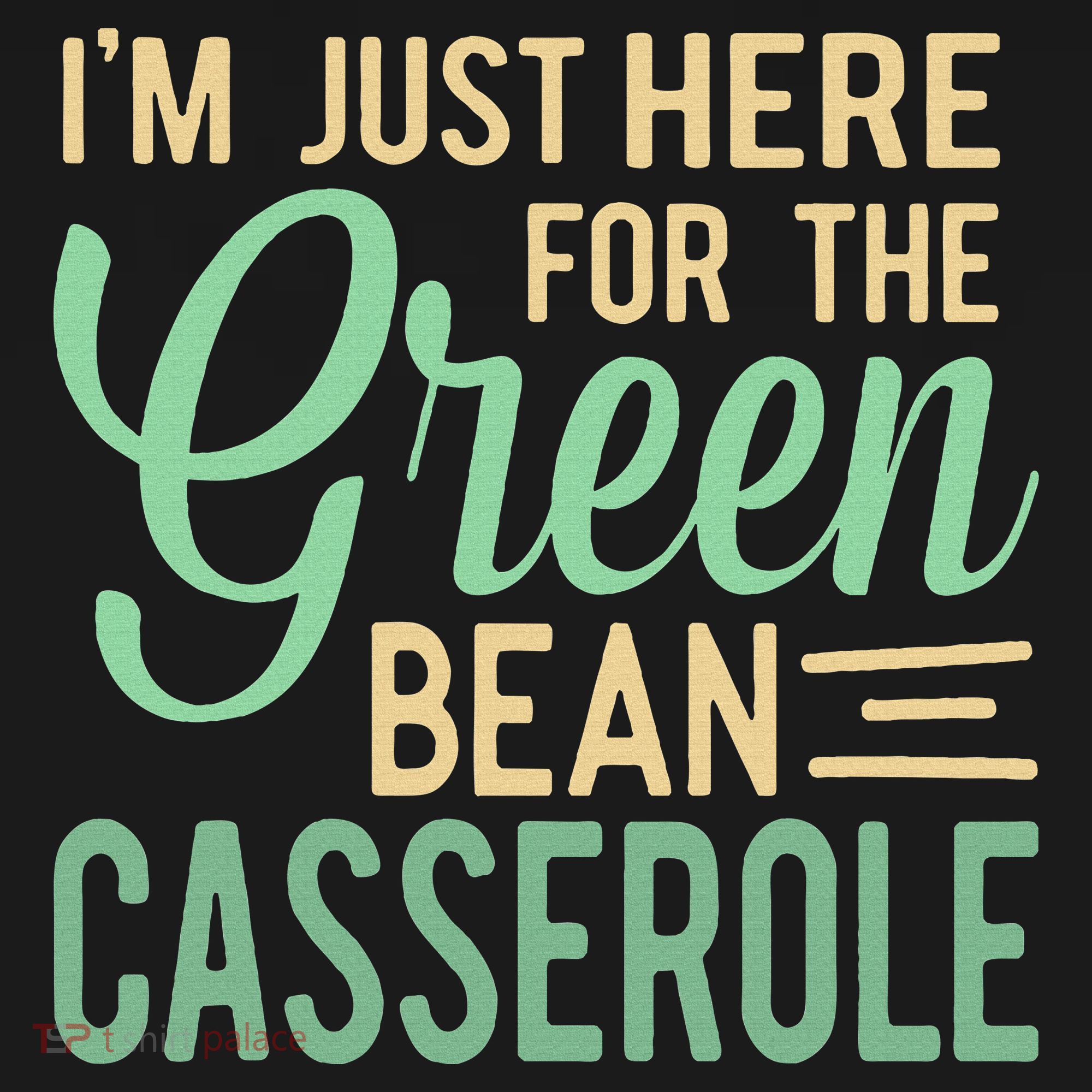 Thanksgiving IM Just Here For The Green Bean Casserole Women's Hoodie