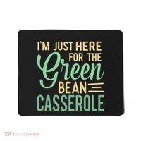 Thanksgiving IM Just Here For The Green Bean Casserole Mousepad thumb 0