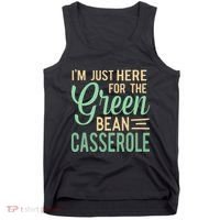 Thanksgiving IM Just Here For The Green Bean Casserole Tank Top thumb 0