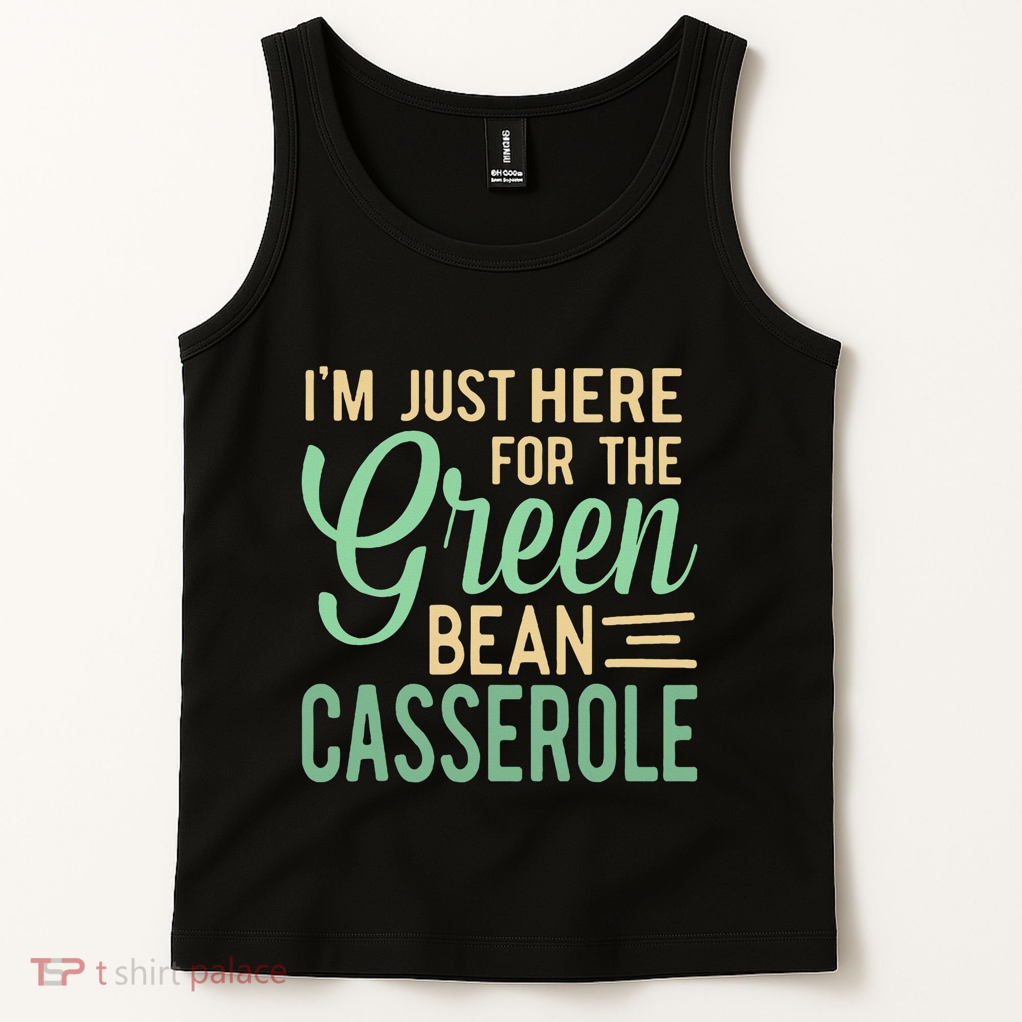 Thanksgiving IM Just Here For The Green Bean Casserole Tank Top