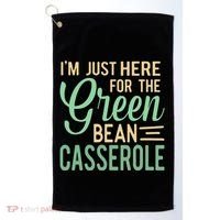 Thanksgiving IM Just Here For The Green Bean Casserole Golf Towel thumb 0