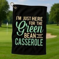 Thanksgiving IM Just Here For The Green Bean Casserole Golf Towel thumb 1