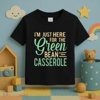 Thanksgiving IM Just Here For The Green Bean Casserole Toddler T-Shirt thumb 3