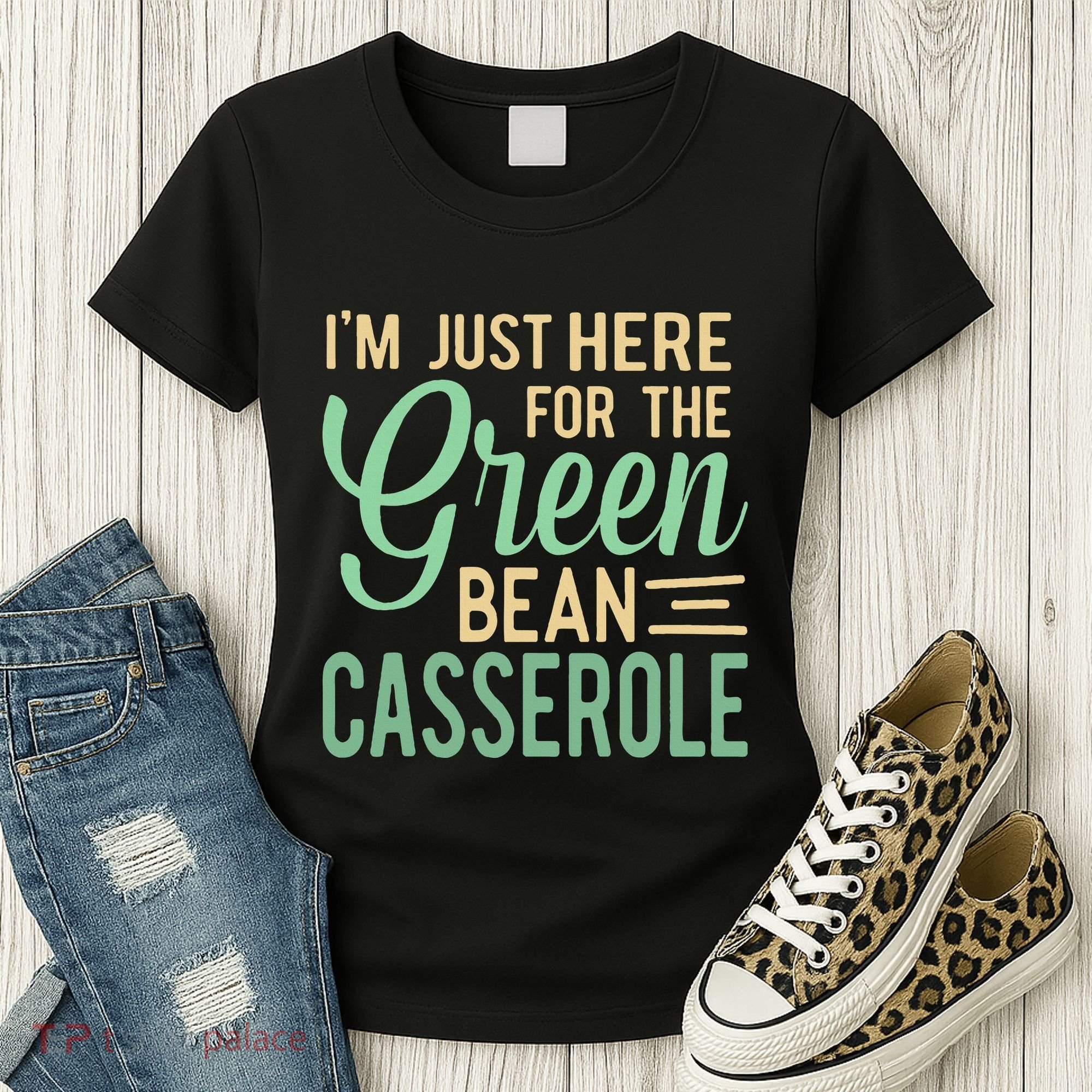 Thanksgiving IM Just Here For The Green Bean Casserole Women's T-Shirt
