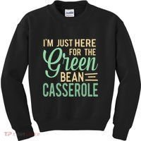 Thanksgiving IM Just Here For The Green Bean Casserole Kids Sweatshirt thumb 0