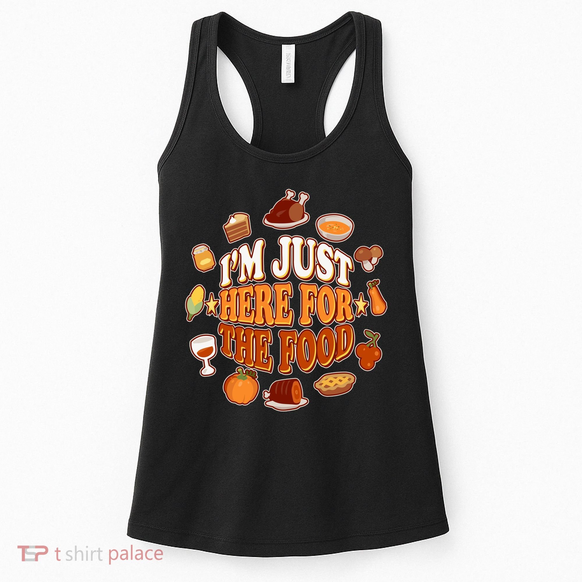 Thanksgiving I'm Just Here For The Food Women's Tank Top