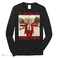 Trump I Ll Be Home For Christmas. Long Sleeve Shirt thumb 0