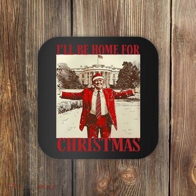 Trump I Ll Be Home For Christmas. Coaster
