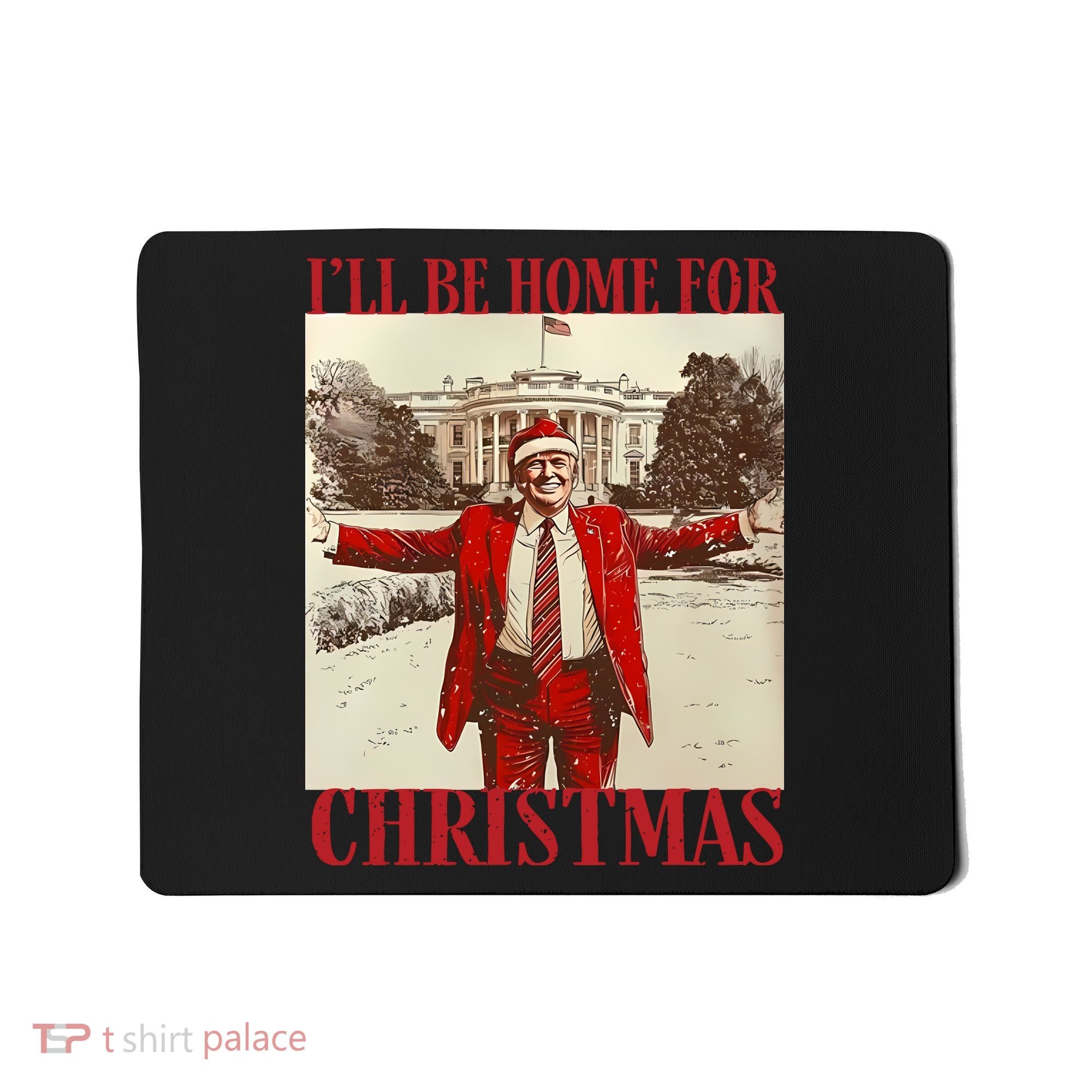 Trump I Ll Be Home For Christmas. Mousepad