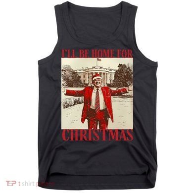 Trump I Ll Be Home For Christmas. Tank Top