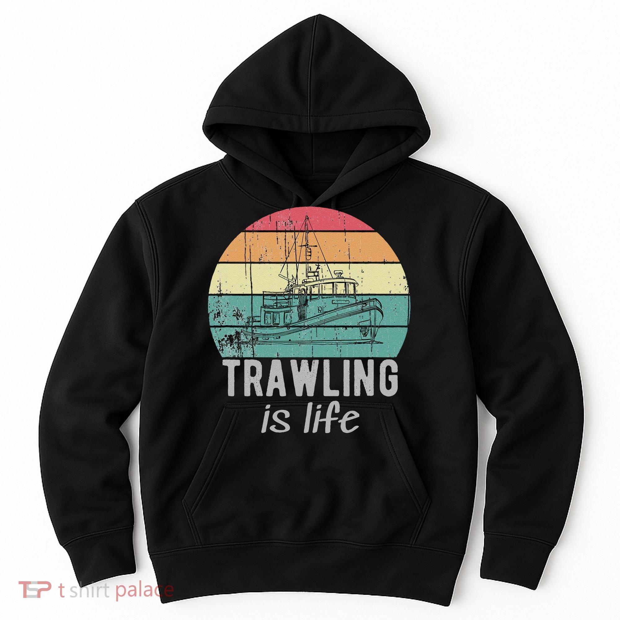 Trawling Is Life Retro Trawler Fishing Boat Hoodie