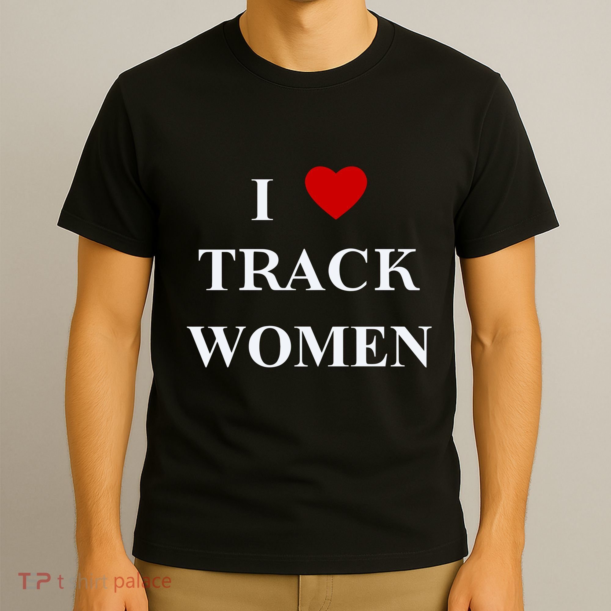 Tf I Love Track Women T-Shirt