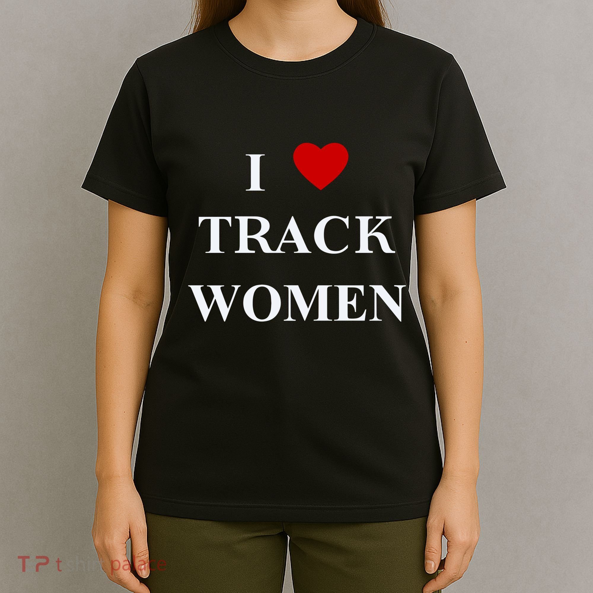 Tf I Love Track Women T-Shirt