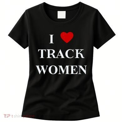 Tf I Love Track Women Women's T-Shirt