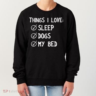 Things I Love Sleep Dogs My Bed Women's Sweatshirt