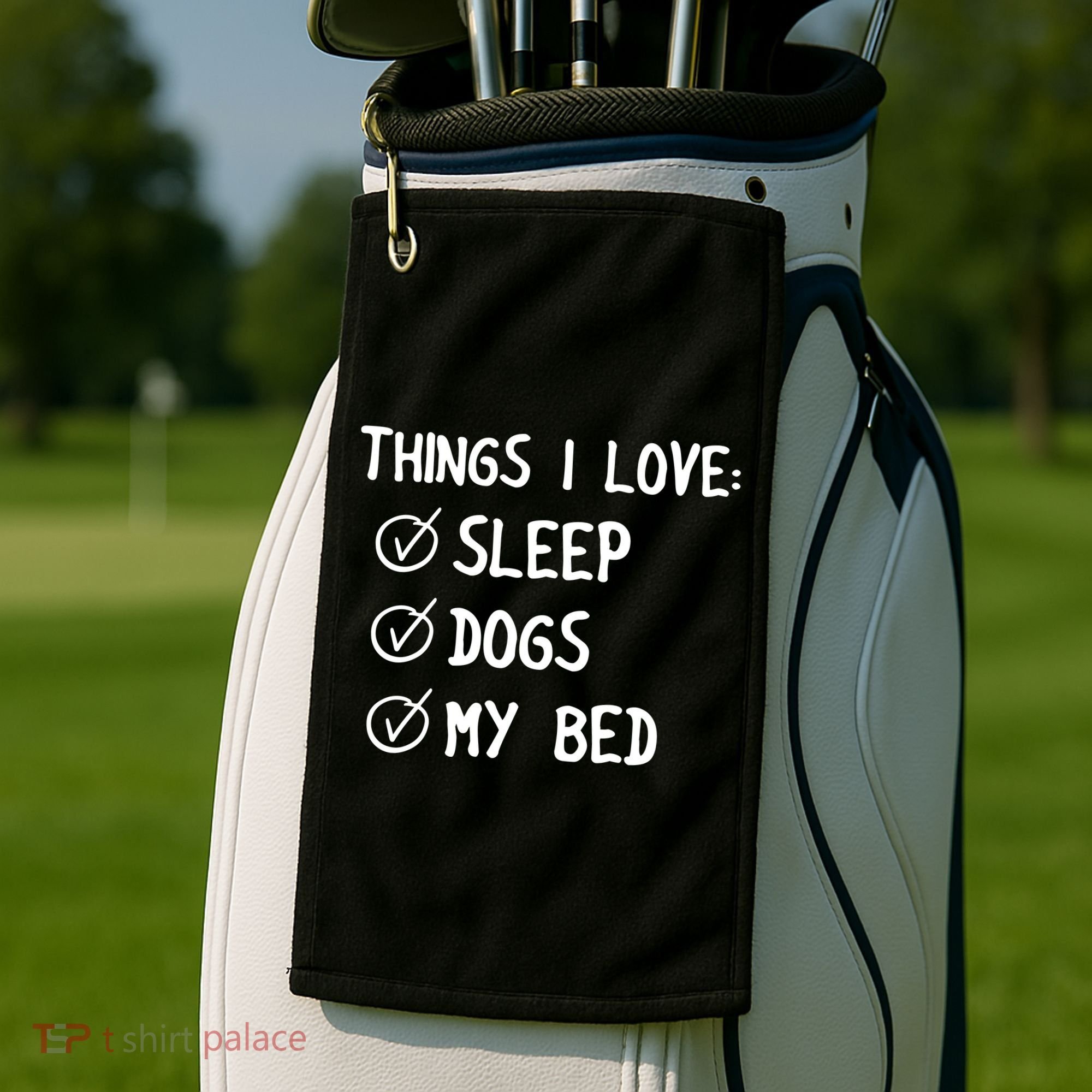 Things I Love Sleep Dogs My Bed Golf Towel