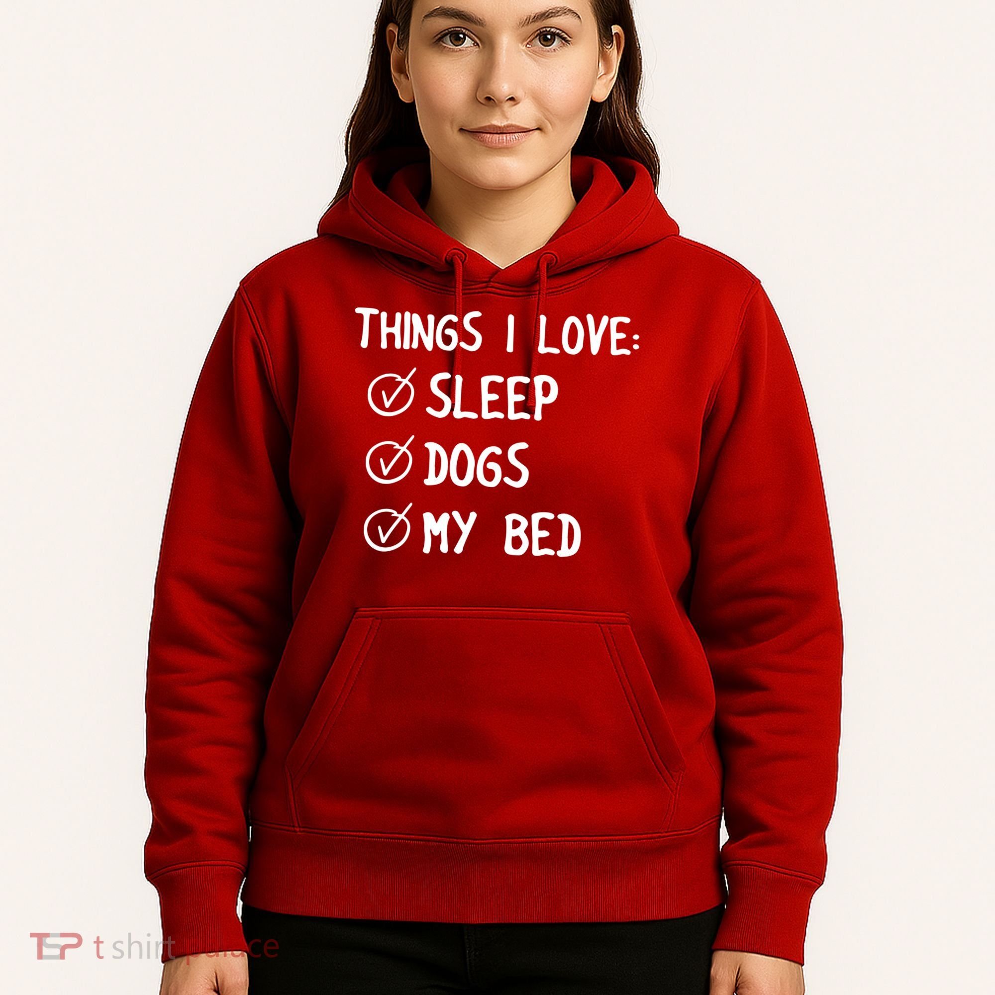 Things I Love Sleep Dogs My Bed Hoodie