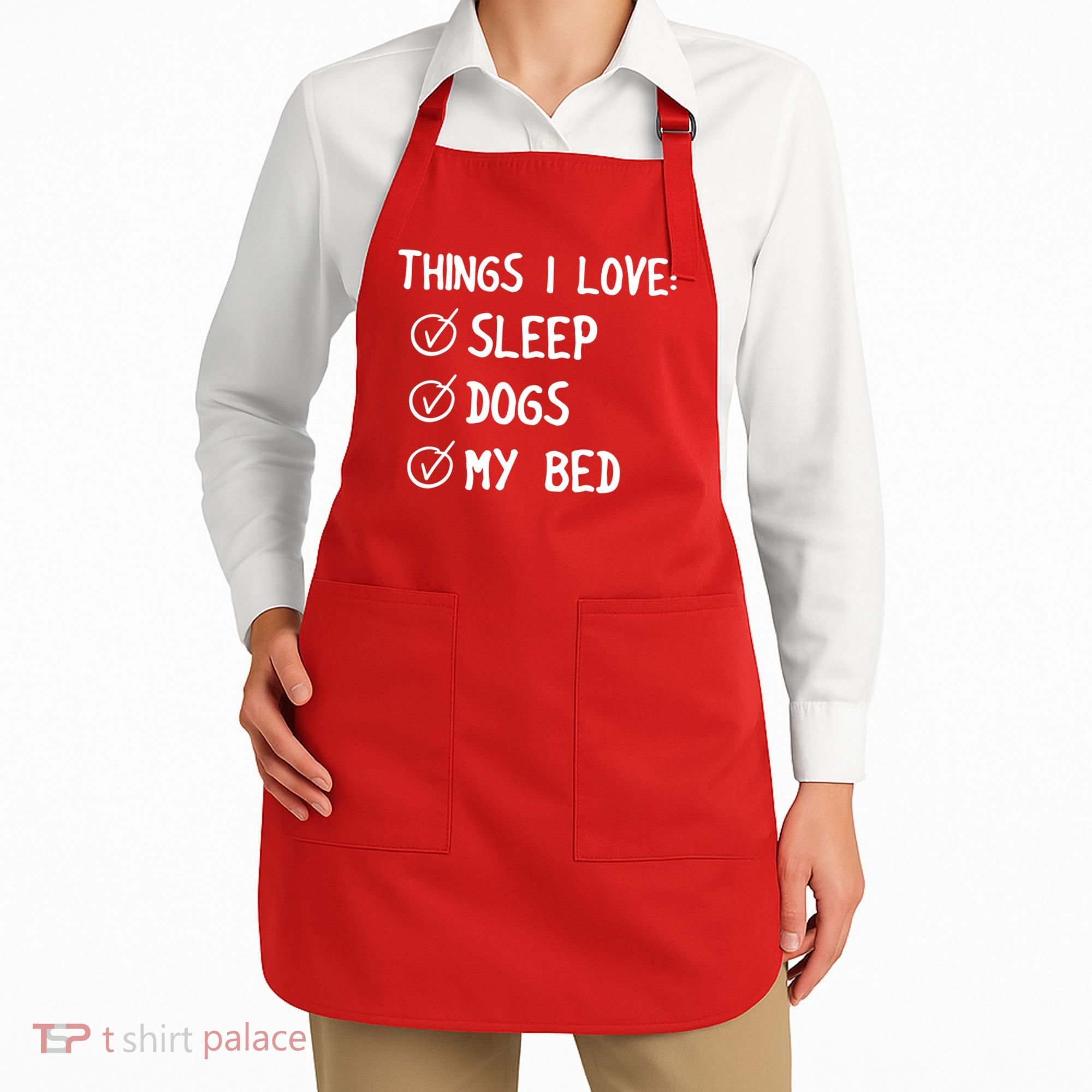 Things I Love Sleep Dogs My Bed Apron