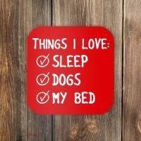 Things I Love Sleep Dogs My Bed Coaster thumb 0