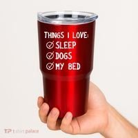 Things I Love Sleep Dogs My Bed Tumbler thumb 2