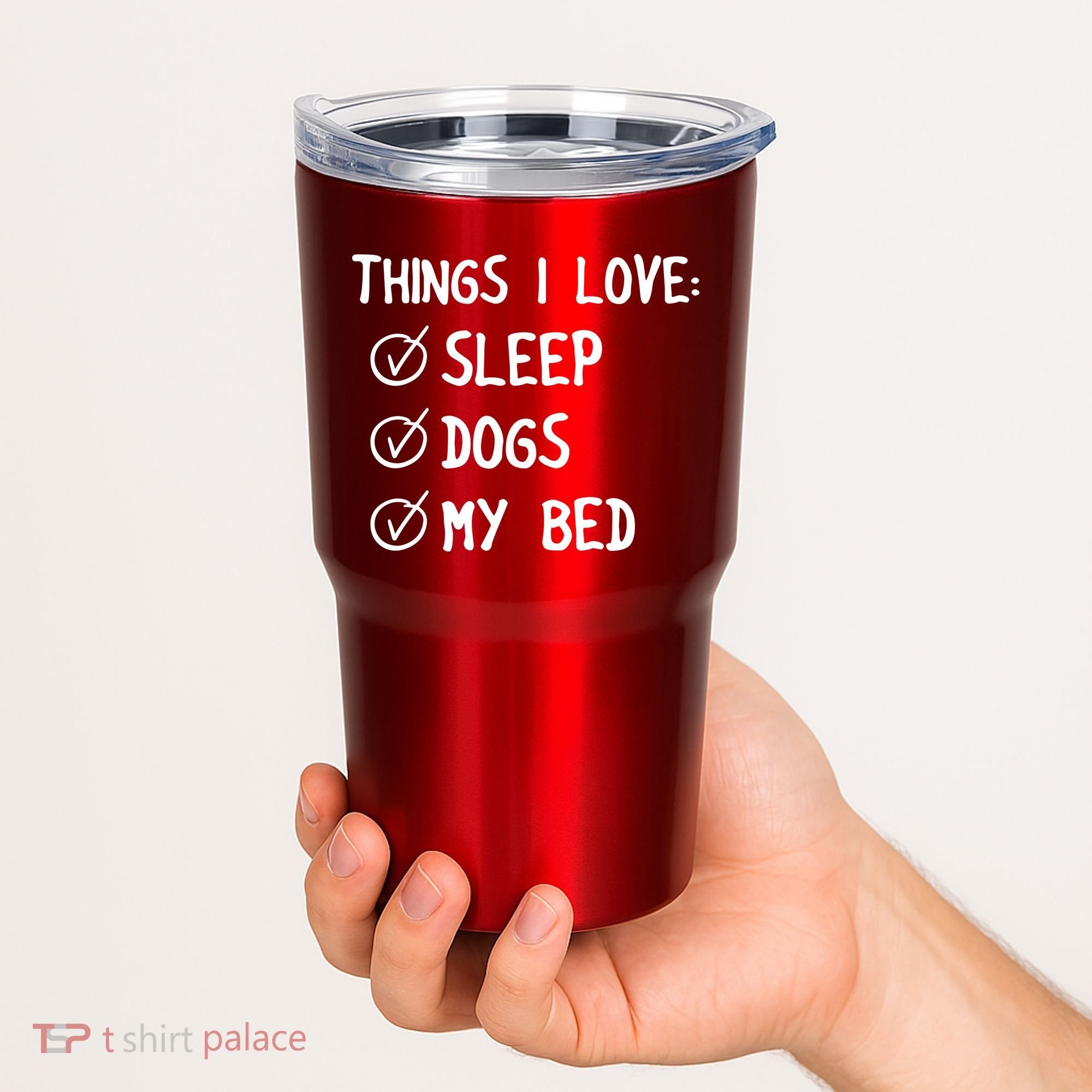 Things I Love Sleep Dogs My Bed Tumbler