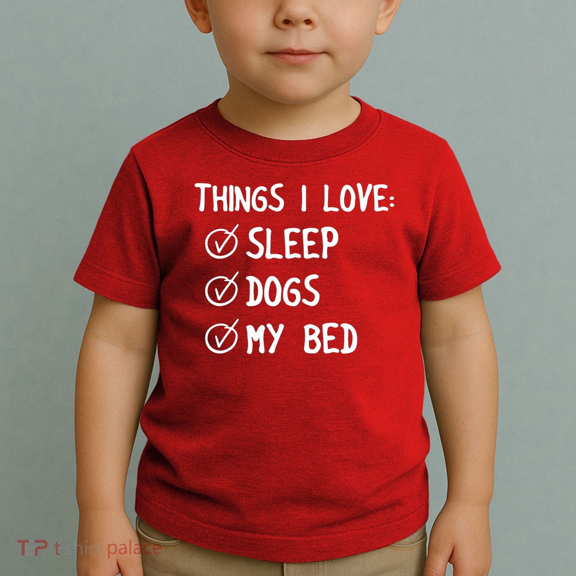 Things I Love Sleep Dogs My Bed Toddler T-Shirt