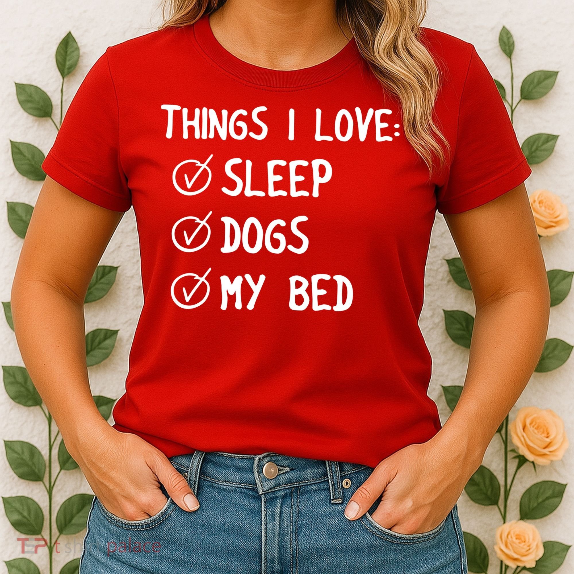 Things I Love Sleep Dogs My Bed Women's T-Shirt