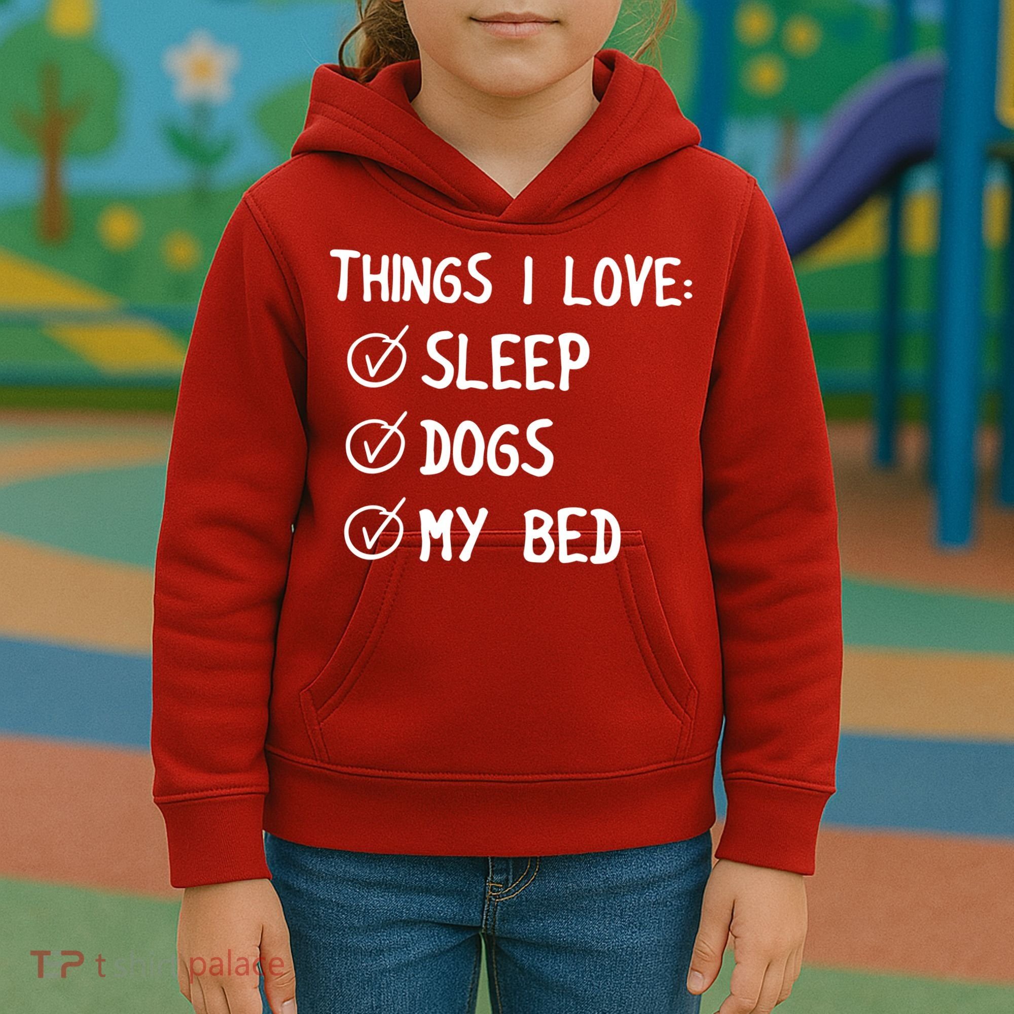 Things I Love Sleep Dogs My Bed Kids Hoodie