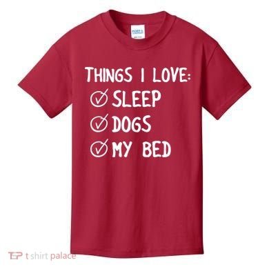 Things I Love Sleep Dogs My Bed Kids T-Shirt