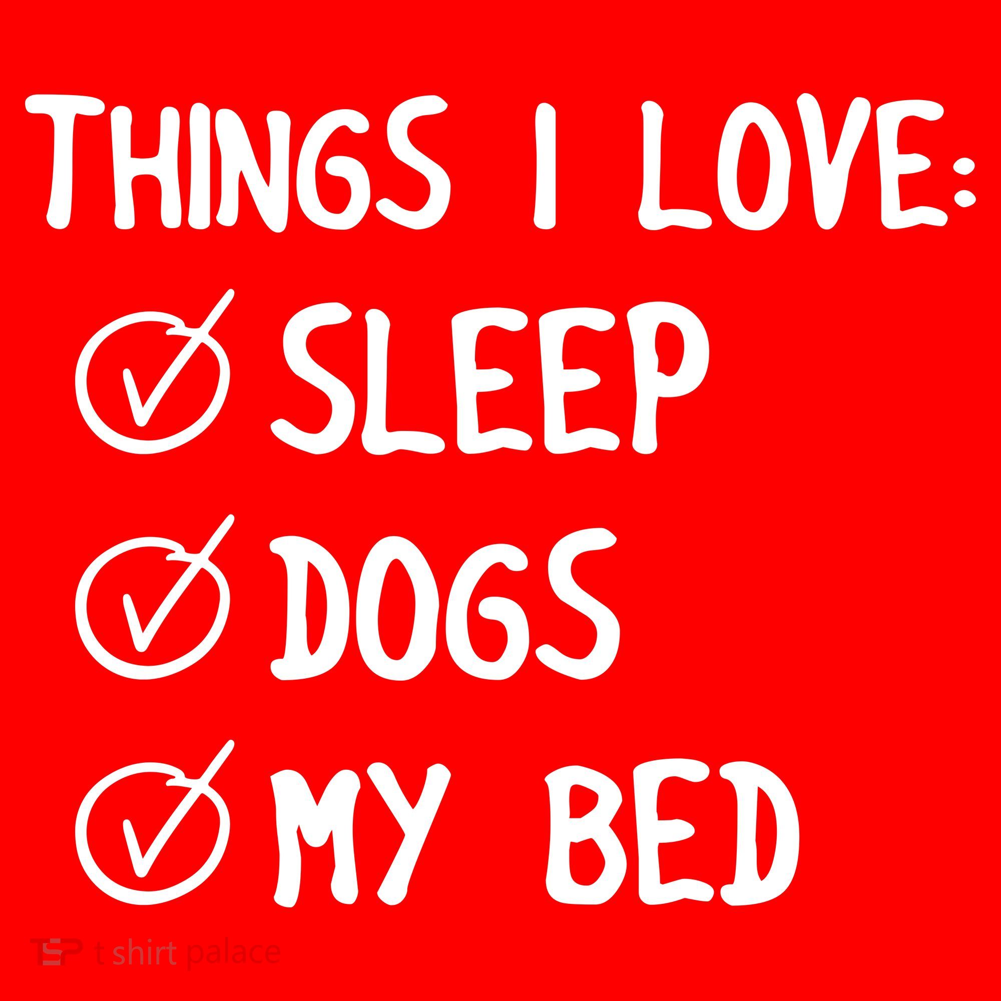 Things I Love Sleep Dogs My Bed Kids T-Shirt